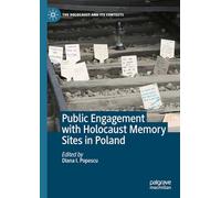 Public Engagement with Holocaust Memory Sites in Poland (The Holocaust and its Contexts)
