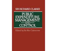 Public Expenditure, Management and Control: The Development of the Public Expenditure Survey Committee (PESC)