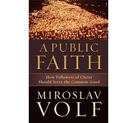 Public Faith: How Followers of Christ Should Serve the Common Good