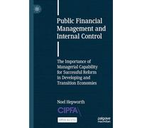 Public Financial Management and Internal Control: The Importance of Managerial Capability for Successful Reform in Developing and Transition Economies