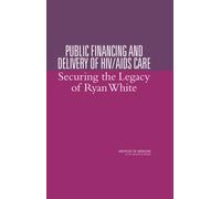 Public Financing and Delivery of HIV/AIDS Care : Securing the Legacy of Ryan White