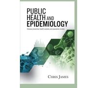 PUBLIC HEALTH AND EPIDEMIOLOGY: disease prevention health systems and population studies