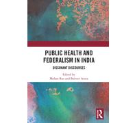 Public Health and Federalism in India : Dissonant Discourses