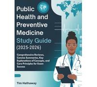 PUBLIC HEALTH AND PREVENTIVE MEDICINE STUDY GUIDE (2025-2026): Comprehensive Reviews, Concise Summaries, Key Explanations of Concepts, and Core Principles for Exam Success