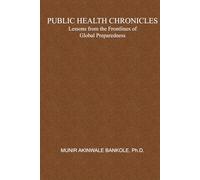 Public Health Chronicles: Lessons from the Frontlines of Global Preparedness