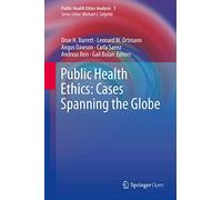 Public Health Ethics: Cases Spanning the Globe: 3 (Public Health Ethics Analysis, 3)