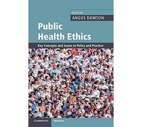 Public Health Ethics: Key Concepts and Issues in Policy and Practice (Cambridge Medicine (Paperback))