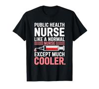 Public Health Nurse Like a Regular Nurse T-Shirt