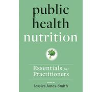 Public Health Nutrition : Essentials for Practitioners