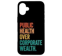 Public Health Over Corporate Wealth Case for iPhone 16 Plus
