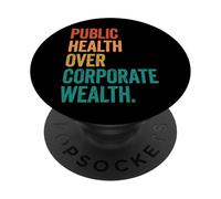 Public Health Over Corporate Wealth PopSockets Adhesive PopGrip