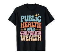 Public Health Over Corporate Wealth T-Shirt