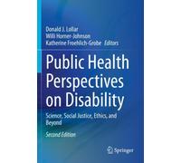 Public Health Perspectives on Disability : Science, Social Justice, Ethics, and Beyond