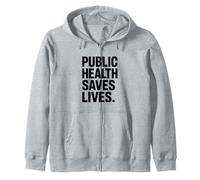Public Health Saves Lives Strong Message Zip Hoodie
