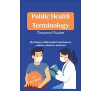 Public Health Terminology Crossword Puzzle: Crossword Puzzles with Easy to Read Print about Public Health, Health, Health Education, and More | 6x9 ... Students, Educators, and Community Workers