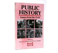 Public History: Essays from the Field (Public History Series)