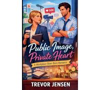 Public Image, Private Heart: A Workplace Slow-Burn Romance