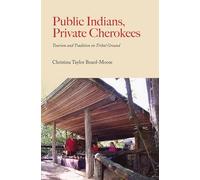 Public Indians, Private Cherokees: Tourism and Tradition on Tribal Ground (Contemporary American Indian Studies)