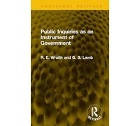 Public Inquiries as an Instrument of Government (Routledge Revivals)
