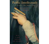 Public Intellectuals: A Study of Decline, With a New Preface and Epilogue
