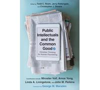 Public Intellectuals and the Common Good - Christian Thinking for Human Flourishing