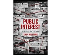 Public Interest: All the News That’s Fit to Kill