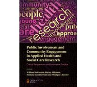 Public Involvement and Community Engagement in Applied Health and Social Care Research : Critical Perspectives and Innovative Practice