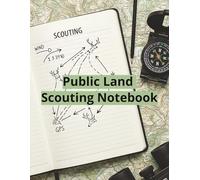 Public Land Scouting Notebook: Land Book | 8.5x11 Easy to Read Pages | Activity | Perfect Gift for Hunters, Campers, Trappers, Him, Her, and More! | Properties | Blinds