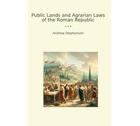 Public Lands and Agrarian Laws of the Roman Republic (Classic Books)