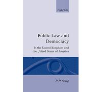 Public Law and Democracy in the United Kingdom and the United States of America (Clarendon Law Series)