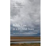 Public Law in a Hybrid State: Legal Reform and Global Sociology in Uzbekistan