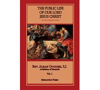 Public Life of Our Lord Jesus Christ, vol. 1