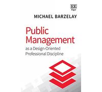Public Management as a Design-Oriented Professional Discipline