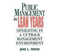 Public Management in Lean Years: Operating in a Cutback Management Environment