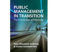 Public management in transition: The Orchestration of Potentiality