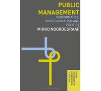 Public Management : Performance, Professionalism and Politics