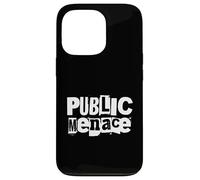 Public Menace, Funny Bold Attitude Loud Rebel Slogan Case for iPhone 13 Pro