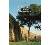 Public Needs and Private Pleasures: Water Distribution, the Tiber River and the Urban Development of Ancient Rome (Studia Archaeologica, 109)