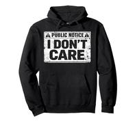Public Notice I Don’t Care Funny Sarcasm Statement Graphic Pullover Hoodie