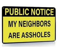 Public Notice - My Neighbors Are Assholes - Retro Vintage Tin Sign 8"x12"