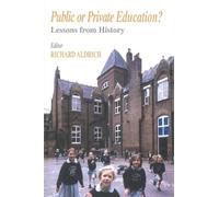 Public or Private Education?: Lessons from History (Woburn Education Series)