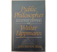 PUBLIC PHILOSOPHER Selected Letters of Walter Lippmann