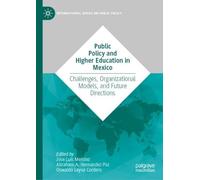 Public Policy and Higher Education in Mexico: Challenges, Organizational Models, and Future Directions (International Series on Public Policy)