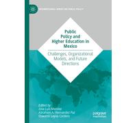 Public Policy and Higher Education in Mexico : Challenges, Organizational Models, and Future Directions