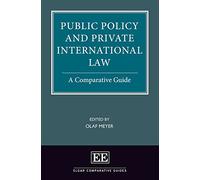 Public Policy and Private International Law: A Comparative Guide (Elgar Comparative Guides)