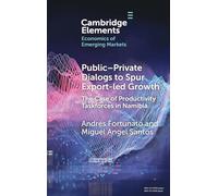 Public-Private Dialogs to Spur Export-led Growth: The Case of Productivity Taskforces in Namibia (Elements in the Economics of Emerging Markets)