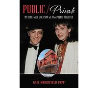 Public/Private: My Life with Joe Papp at The Public Theater