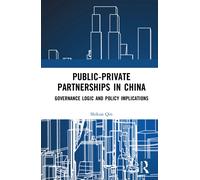 Public-Private Partnerships in China : Governance Logic and Policy Implications
