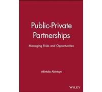 Public-Private Partnerships: Managing Risks and Opportunities