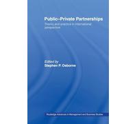 Public-Private Partnerships: Theory and Practice in International Perspective (Routledge Advances in Management and Business Studies)